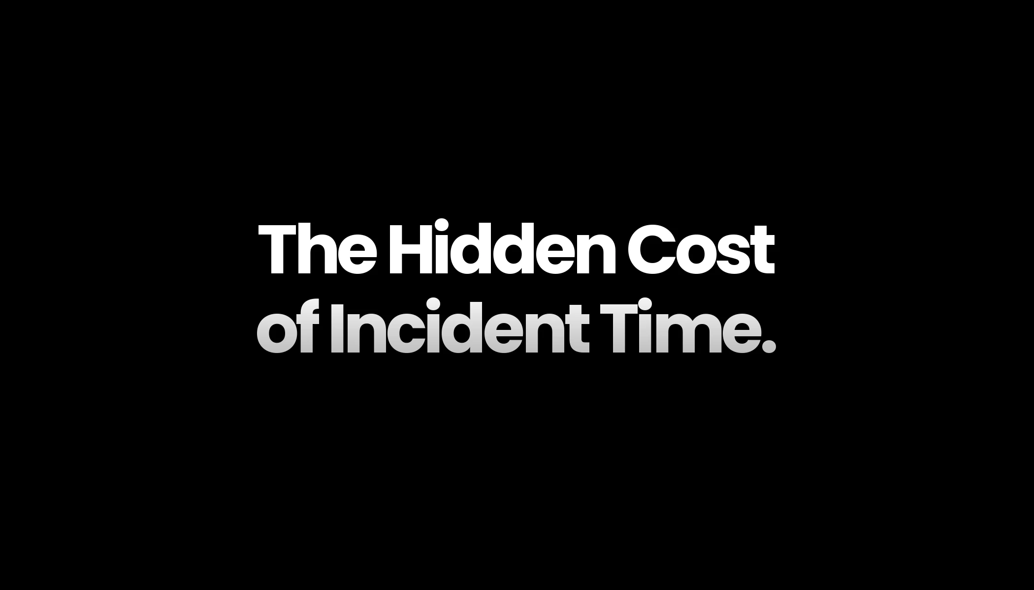 Cover Image for The Hidden Cost of Incident Time