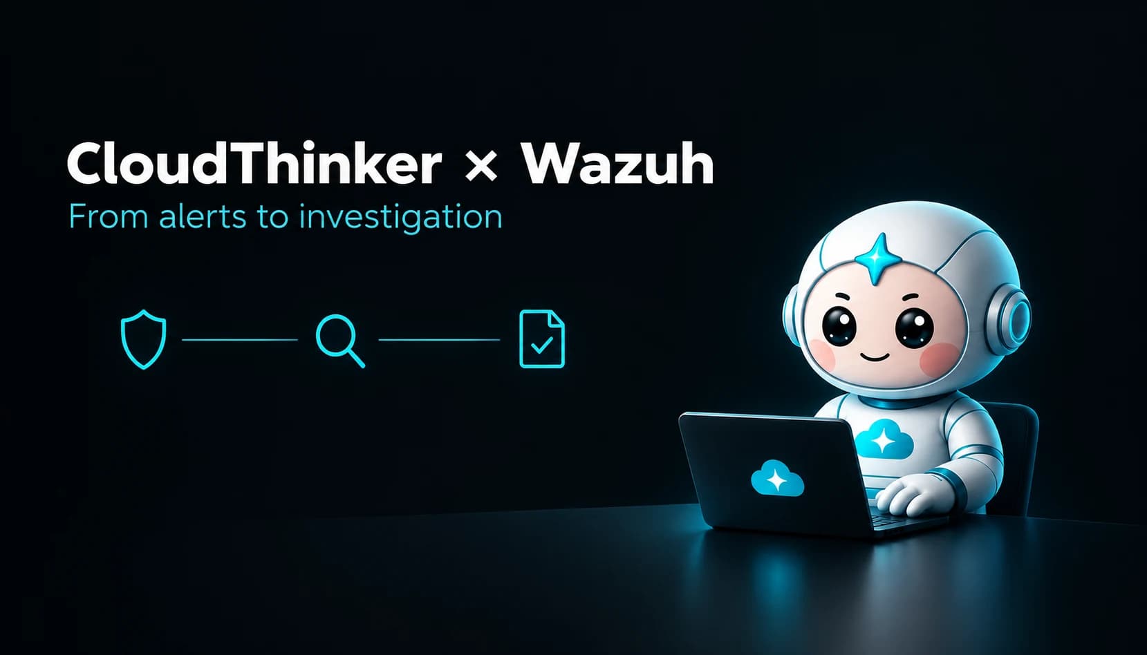 Cover Image for CloudThinker × Wazuh: From Alerts to Investigation