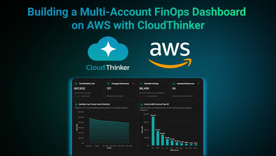 Cover Image for Building a Multi-Account FinOps Dashboard on AWS with CloudThinker